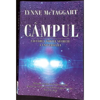 CAMPUL. CAUTAREA FORTEI SECRETE A UNIVERSULUI
