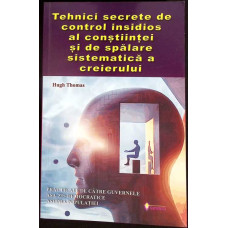 TEHNICI SECRETE DE CONTROL INSIDIOS AL CONSTIINTEI SI DE SPALARE SISTEMATICA A CREIERULUI