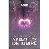 ADEVARATA ESENTA A RELATIILOR DE IUBIRE ADEVARATA ESENTA A RELATIILOR DE IUBIRE