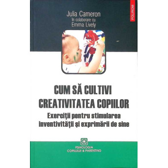 CUM SA CULTIVI CREATIVITATEA COPIILOR