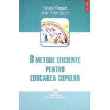 8 METODE EFICIENTE PENTRU EDUCAREA COPIILOR 8 METODE EFICIENTE PENTRU EDUCAREA COPIILOR