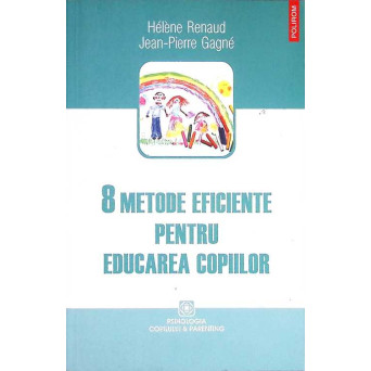 8 METODE EFICIENTE PENTRU EDUCAREA COPIILOR