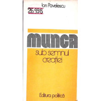 MUNCA SUB SEMNUL CREATIEI MUNCA SUB SEMNUL CREATIEI