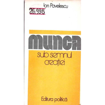 MUNCA SUB SEMNUL CREATIEI