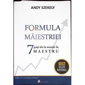 FORMULA MAIESTRIEI. 7 PASI DE LA UCENIC LA MAESTRU