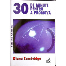30 DE MINUTE PENTRU A PROMOVA
