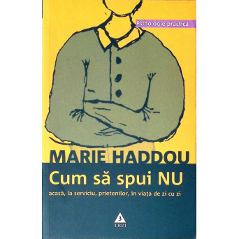 CUM SA SPUI NU ACASA, LA SERVICIU, PRIETENILOR, IN VIATA DE ZI CU ZI