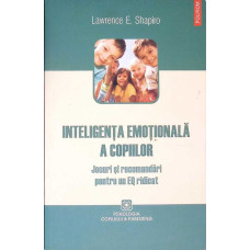 INTELIGENTA EMOTIONALA A COPIILOR. JOCURI SI RECOMANDARI PENTRU UN EQ RIDICAT