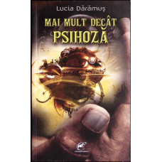 MAI MULT DECAT PSIHOZA