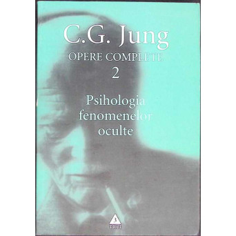 OPERE COMPLETE VOL.2: PSIHOLOGIA FENOMENELOR OCULTE