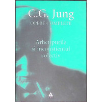 OPERE COMPLETE VOL.1: ARHETIPURILE SI INCONSTIENTUL COLECTIV