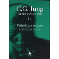 OPERE COMPLETE VOL.11: PSIHOLOGIA RELIGIEI VESTICE SI ESTICE