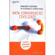 ARTA CONVERSATIEI CIVILIZATE. GHID DE EXPRIMARE ELEGANTA