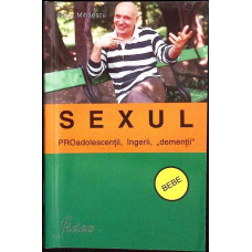 SEXUL. PROADOLESCENTII, INGERII, DEMENTII