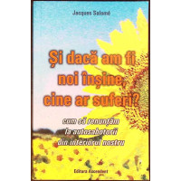 SI DACA AM FI NOI INSINE, CINE AR SUFERI SI DACA AM FI NOI INSINE, CINE AR SUFERI