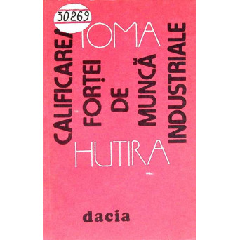 CALIFICAREA FORTEI DE MUNCA INDUSTRIALE. CONCEPT, NIVEL, TENDINTA