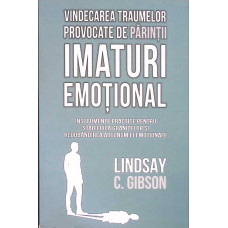 VINDECAREA TRAUMELOR PROVOCATE DE PARINTI IMATURI EMOTIONALI