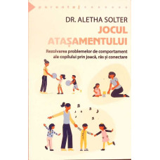 JOCUL ATASAMENTULUI. REZOLVAREA PROBLEMELOR DE COMPORTAMENT ALE COPILULUI PRIN JOACA, RAS SI CONECTARE JOCUL ATASAMENTULUI. REZOLVAREA PROBLEMELOR DE COMPORTAMENT ALE COPILULUI PRIN JOACA, RAS SI CONECTARE