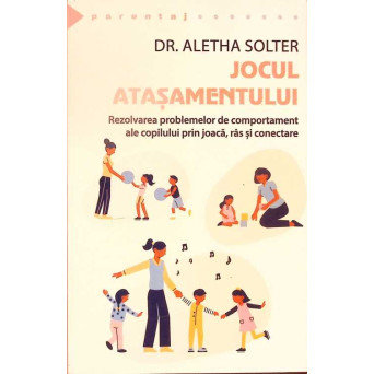 JOCUL ATASAMENTULUI. REZOLVAREA PROBLEMELOR DE COMPORTAMENT ALE COPILULUI PRIN JOACA, RAS SI CONECTARE