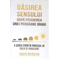GASIREA SENSULUI DUPA PIERDEREA UNEI PERSOANE DRAGI