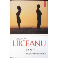 EA SI EL. BIOGRAFIA UNEI RELATII