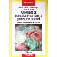 FUNDAMENTE DE PSIHOLOGIE EVOLUTIONISTA SI CONSILIERE GENETICA. INTEGRARI ALE PSIHOLOGIEI SI BIOLOGIEI