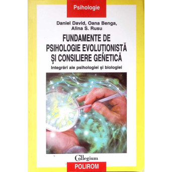FUNDAMENTE DE PSIHOLOGIE EVOLUTIONISTA SI CONSILIERE GENETICA. INTEGRARI ALE PSIHOLOGIEI SI BIOLOGIEI