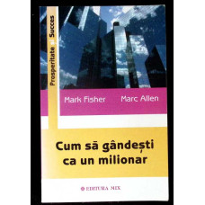 CUM SA GANDESTI CA UN MILIONAR
