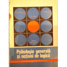 PSIHOLOGIE GENERALA SI NOTIUNI DE LOGICA, MANUAL PENTRU ANUL IV