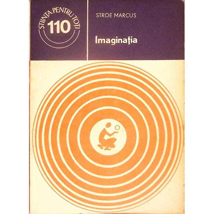 IMAGINATIA - STROE MARCUS, STIINTIFICA SI ENCICLOPEDICA 1980 IMAGINATIA - STROE MARCUS, STIINTIFICA SI ENCICLOPEDICA 1980