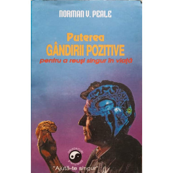 PUTEREA GANDIRII POZITIVE PENTRU A REUSI SINGUR IN VIATA