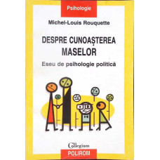 DESPRE CUNOASTEREA MASELOR. ESEU DE PSIHOLOGIE POLITICA
