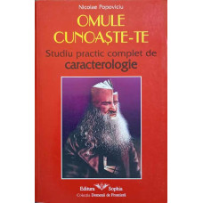 OMULE CUNOASTE-TE. STUDIU PRACTIC COMPLET DE CARACTEROLOGIE