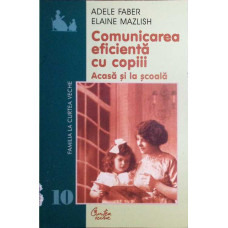COMUNICAREA EFICIENTA CU COPIII, ACASA SI LA SCOALA