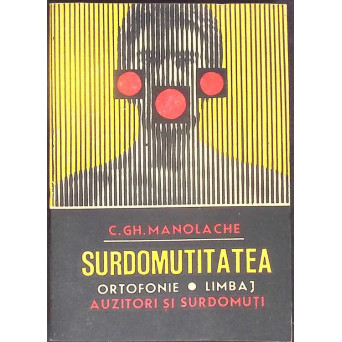 SURDOMUTITATEA: ORTOFONIE, LIMBAJ, AUZITORI SI SURDOMUTI