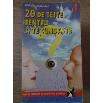 29 DE TESTE PENTRU A TE CUNOASTE