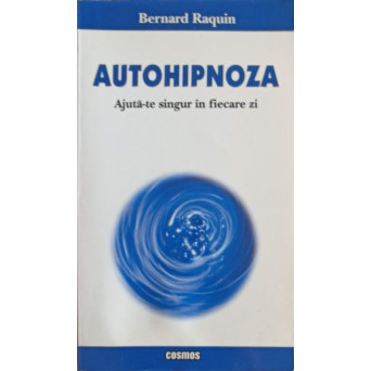 AUTOHIPNOZA, AJUTA-TE SINGUR IN FIECARE ZI