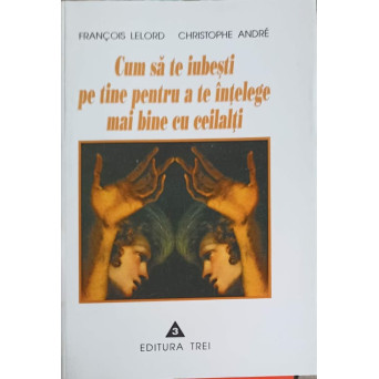 CUM SA TE IUBESTI PE TINE PENTRU A TE INTELEGE MAI BINE CU CEILALTI