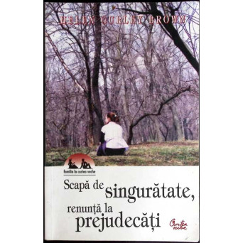 SCAPA DE SINGURATATE, RENUNTA LA PREJUDECATI