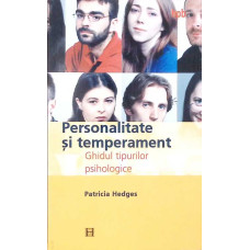 PERSONALITATE SI TEMPERAMENT. GHIDUL TIPURILOR PSIHOLOGICE