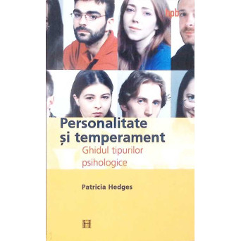 PERSONALITATE SI TEMPERAMENT. GHIDUL TIPURILOR PSIHOLOGICE