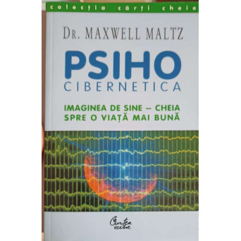 PSIHOCIBERNETICA, IMAGINEA DE SINE - CHEIA SPRE O VIATA MAI BUNA