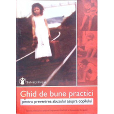 GHID DE BUNE PRACTICI PENTRU PREVENIREA ABUZULUI ASUPRA COPILULUI