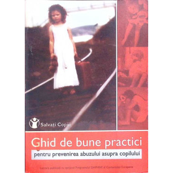 GHID DE BUNE PRACTICI PENTRU PREVENIREA ABUZULUI ASUPRA COPILULUI