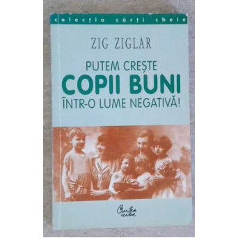 PUTEM CRESTE COPII BUNI INTR-O LUME NEGATIVA