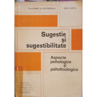 SUGESTIE SI SUGESTIBILITATE. ASPECTE PSIHOLOGICE SI PSIHOFIZIOLOGICE
