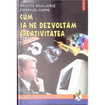 CUM SA NE DEZVOLTAM CREATIVITATEA