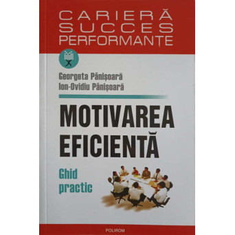 MOTIVAREA EFICIENTA. GHID PRACTIC