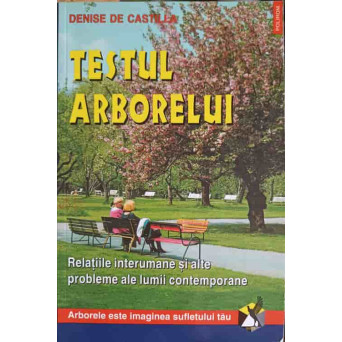 TESTUL ARBORELUI. RELATIILE INTERUMANE SI ALTE PROBLEME ALE LUMII CONTEMPORANE