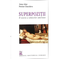 SUPERPOZITII. O ISTORIE A TEHNICILOR AMOROASE